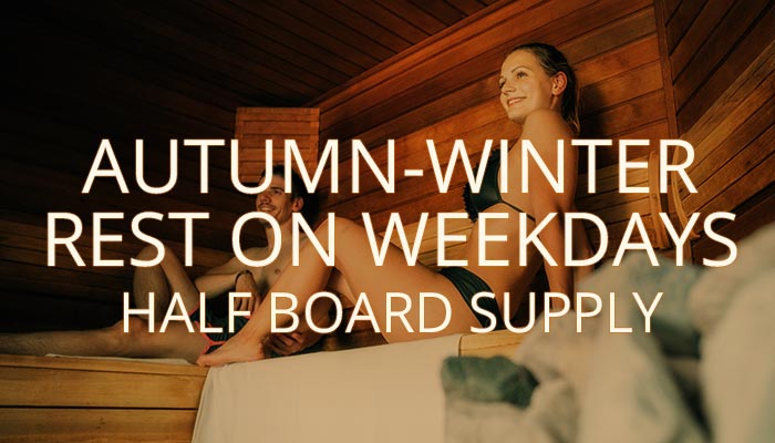 Autumn-Winter rest on weekdays with Half Board supply