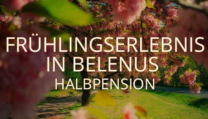 Frühlingserlebnis in Belenus - Halbpension